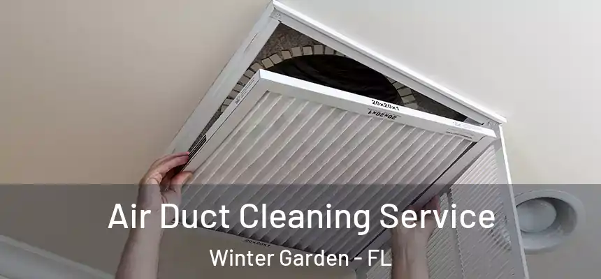 Air Duct Cleaning Service Winter Garden - FL
