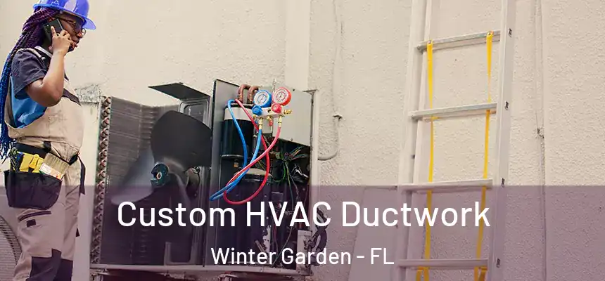  Custom HVAC Ductwork Winter Garden - FL