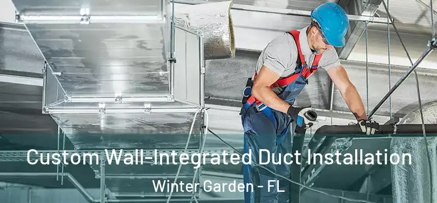  Custom Wall-Integrated Duct Installation Winter Garden - FL