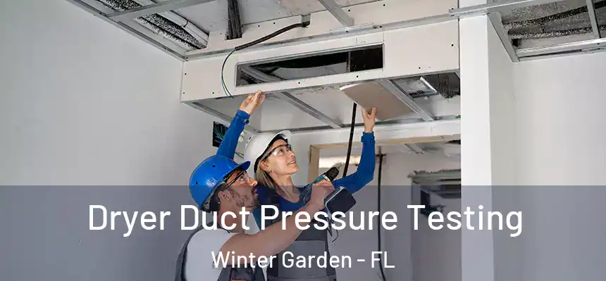  Dryer Duct Pressure Testing Winter Garden - FL