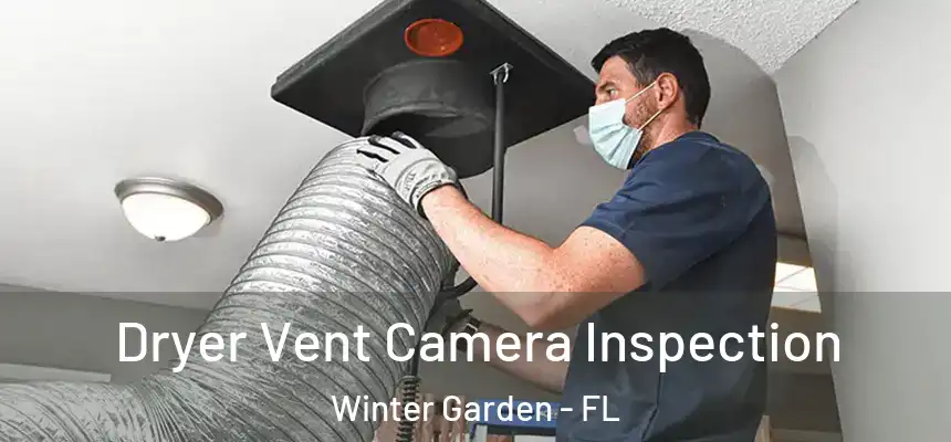  Dryer Vent Camera Inspection Winter Garden - FL