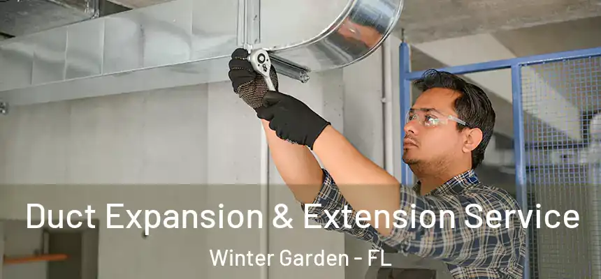  Duct Expansion & Extension Service Winter Garden - FL