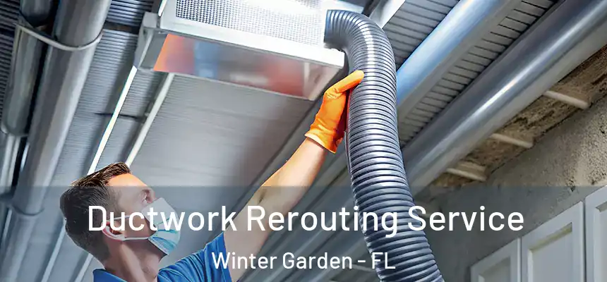  Ductwork Rerouting Service Winter Garden - FL
