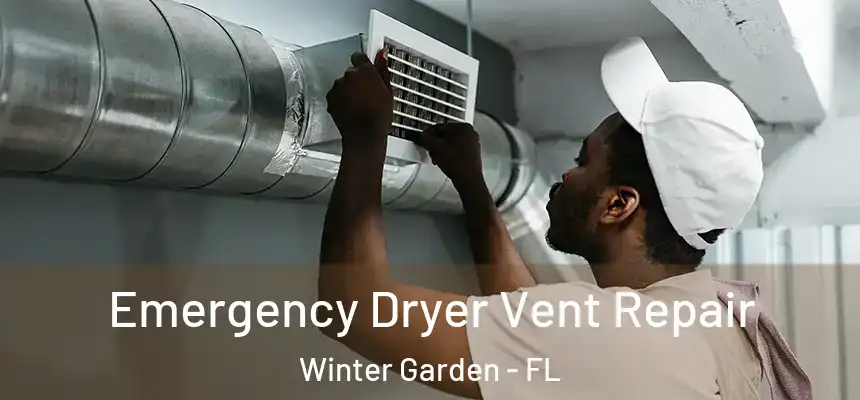  Emergency Dryer Vent Repair Winter Garden - FL