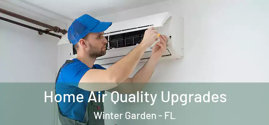  Home Air Quality Upgrades Winter Garden - FL