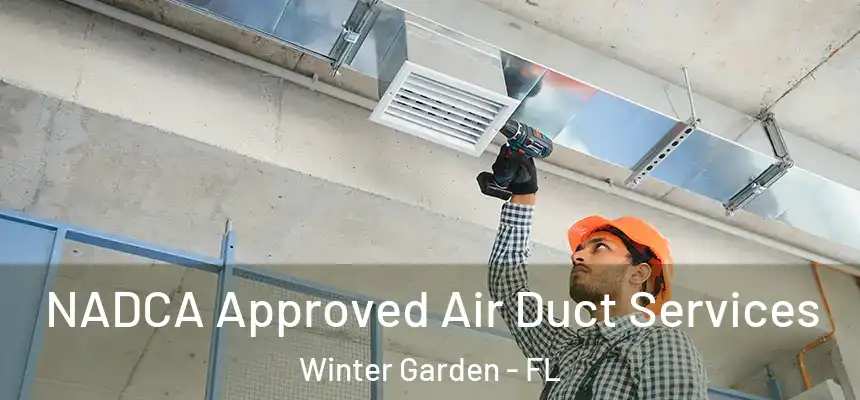  NADCA Approved Air Duct Services Winter Garden - FL