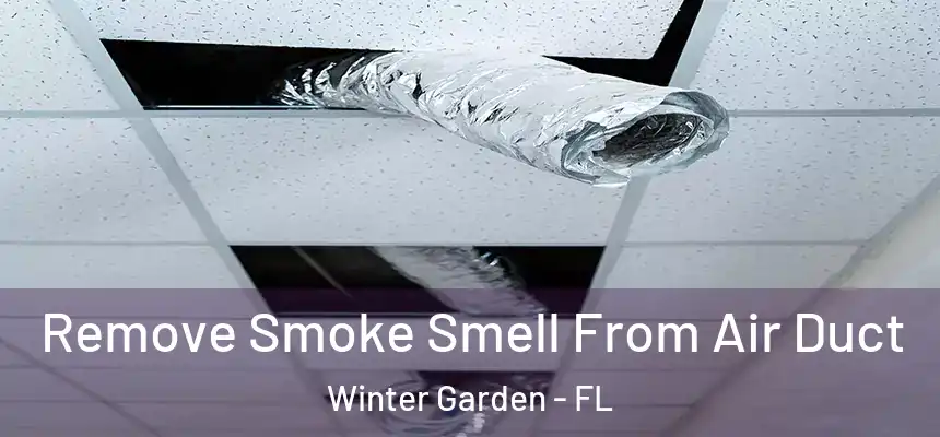  Remove Smoke Smell From Air Duct Winter Garden - FL