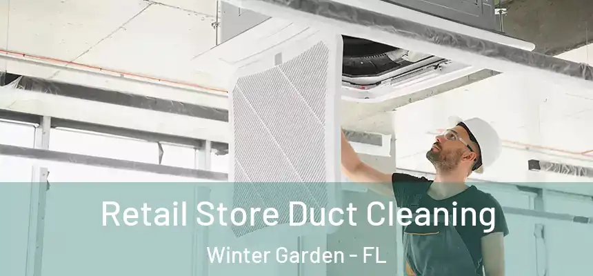  Retail Store Duct Cleaning Winter Garden - FL