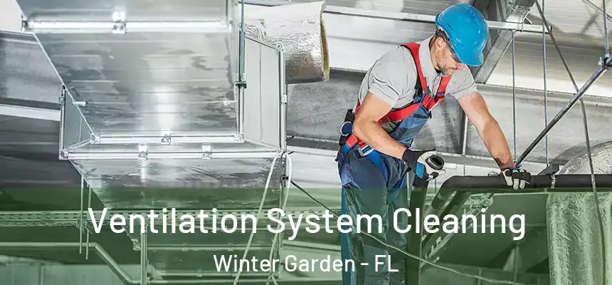  Ventilation System Cleaning Winter Garden - FL
